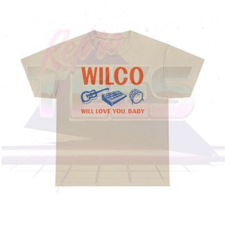 Wilco Will Love You Baby Shirt