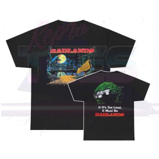 Badlands If It's Too Loud It Must Be Badlands Shirt