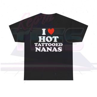 I Love Hot Tattooed Nanas Shirt