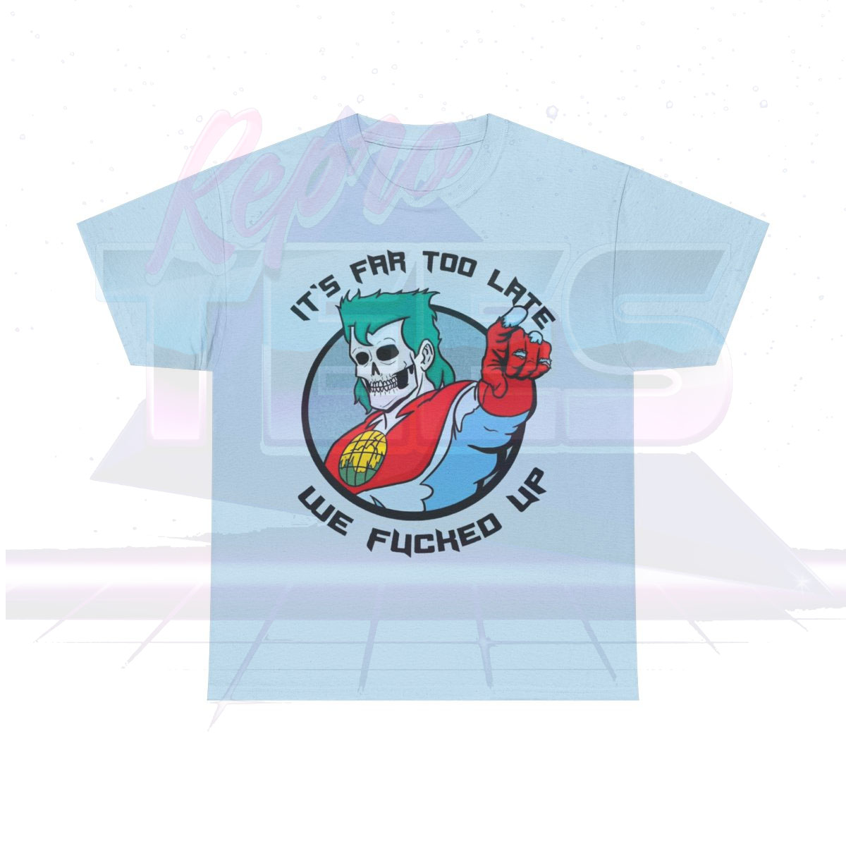 Captain Planet It's Far Too Late We Fucked Up Shirt